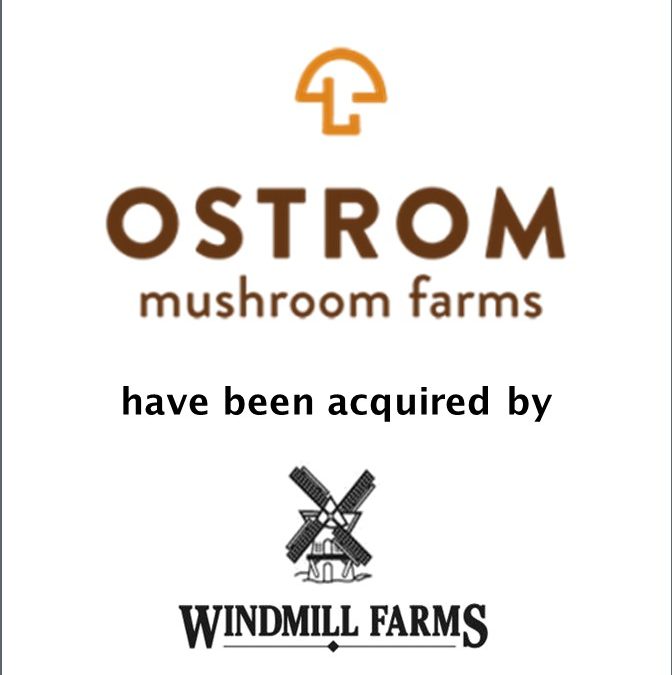 Armory Securities, LLC Announces the Acquisition of Ostrom Mushroom Farms LLC by Windmill Farms