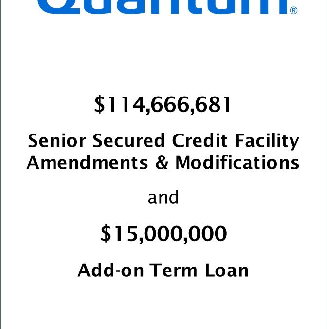 Armory Securities, LLC Announces Quantum Corp. on Financing Upsize and Amendment
